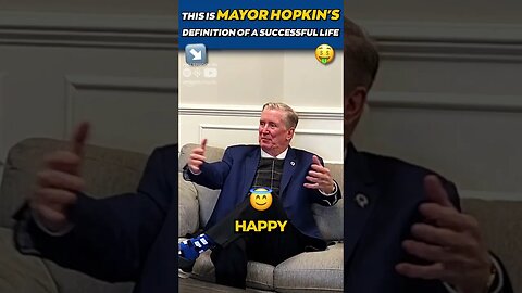 Mayor Hopkins: "This is a Successful Life For Me"