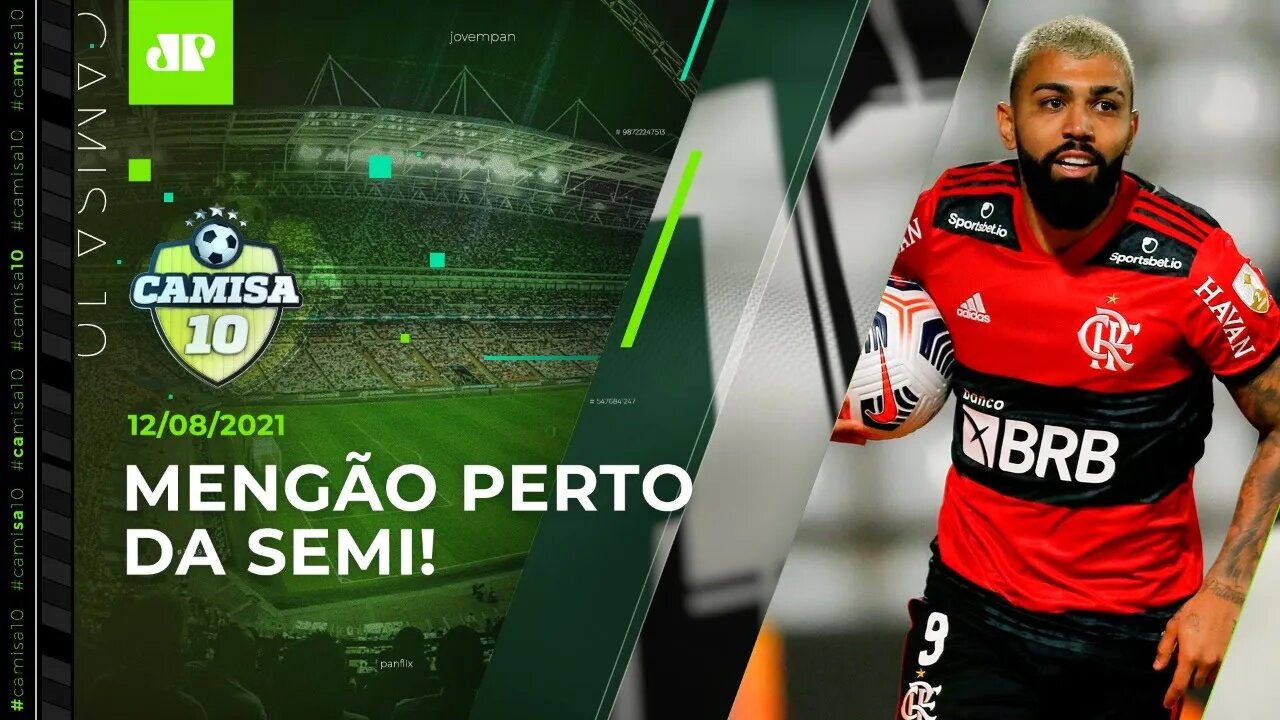 Flamengo GOLEIA no Paraguai e ENCAMINHA vaga à SEMI da Libertadores! | CAMISA 10 - 12/08/21