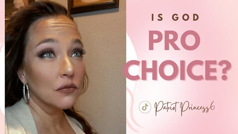 Is God Pro Choice?