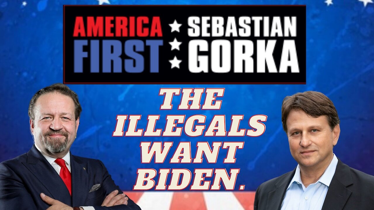 The illegals want Biden. Todd Bensman with Sebastian Gorka on AMERICA First