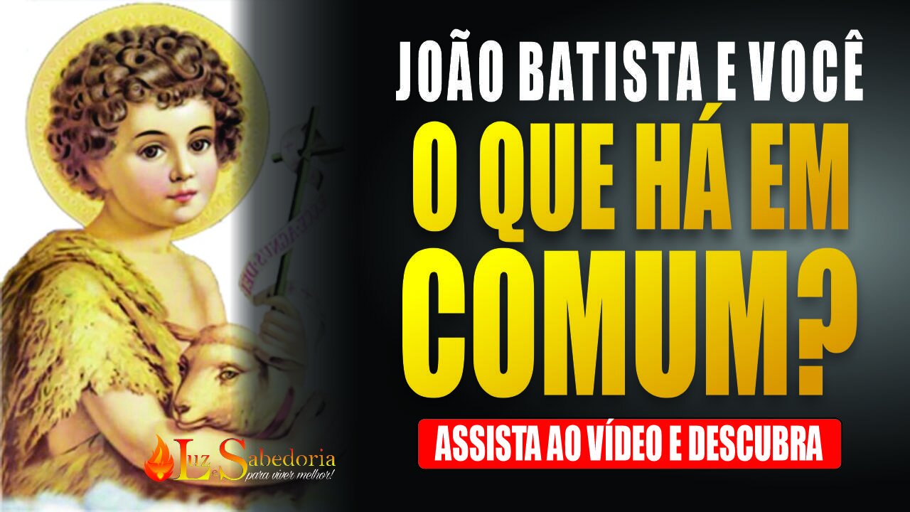 João Batista e você: o que há em comum?