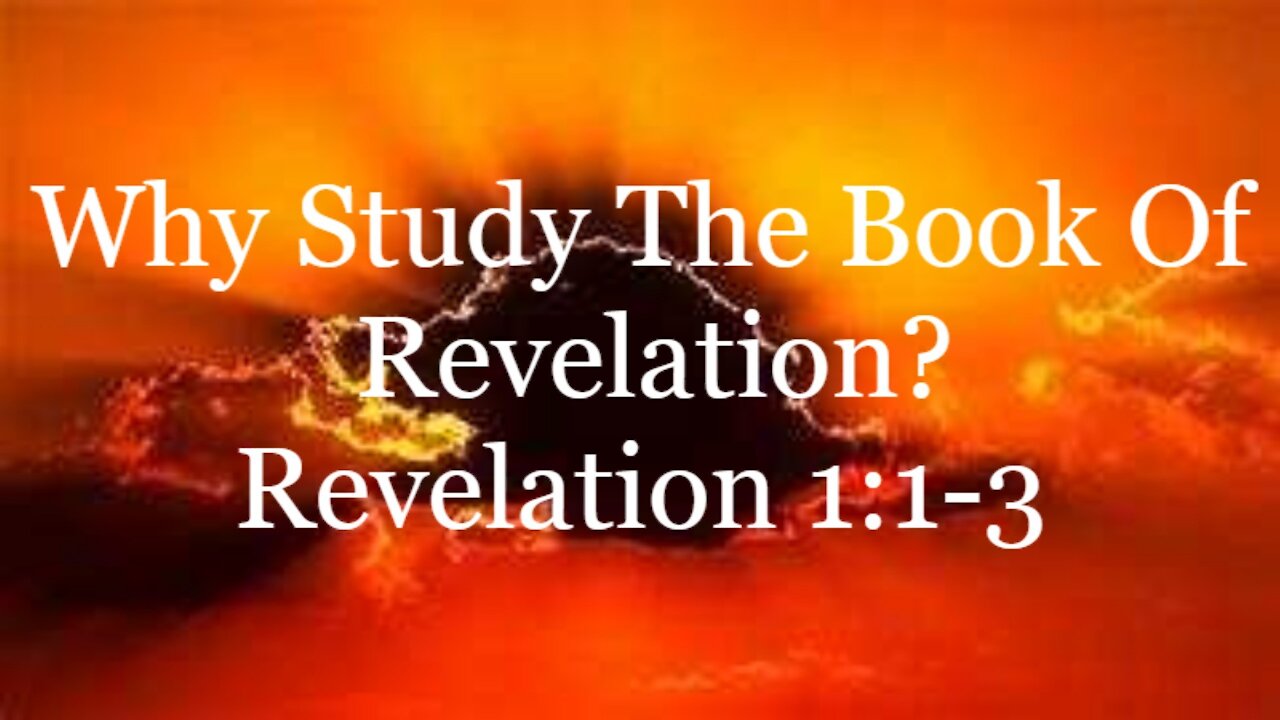 Why Study The Book Of Revelation 1:1-3