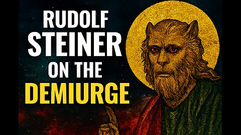 Rudolf Steiner on the Demiurge, Archons, and Gnosis: Angels, Demons & Spiritual Science