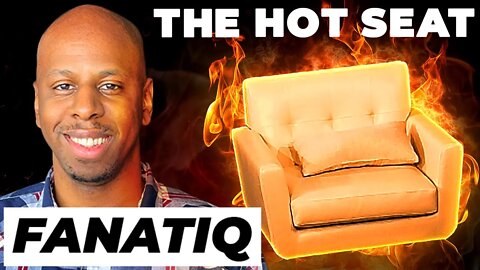 THE HOT SEAT with Fanatiq!