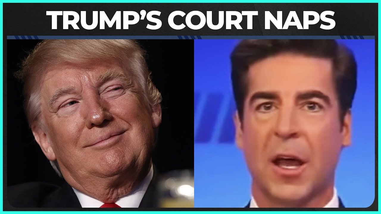 Jesse Watters' Far-Fetched Explanation For Trump's Court Naps