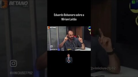 Eduardo Bolsonaro sobre a Miriam Leitão