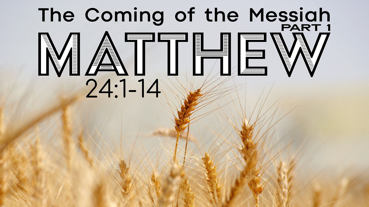 Matthew 24:1-14 "The Coming of the Messiah Part 1"