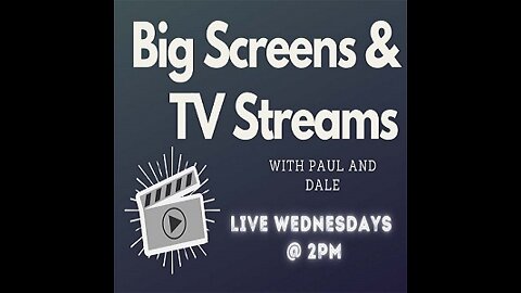 Big Screens & TV Streams 8-10-2022 “Snakes On a Train”