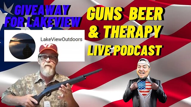 GUNS, BEER, AND THERAPY 37 GAW for LakeView SATURDAY PODCAST #livepodcasts #youtubelive