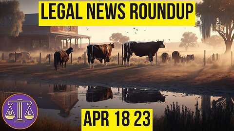 Legal News Roundup : 04/18/23