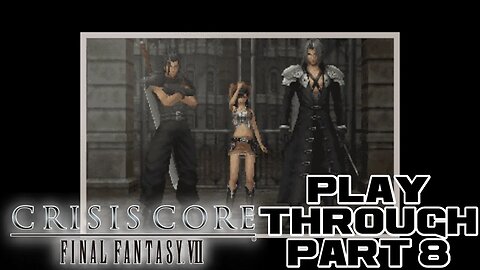 Crisis Core: Final Fantasy VII - Part 8 - PSP Playthrough 😎RєαlƁєηנαмιllιση