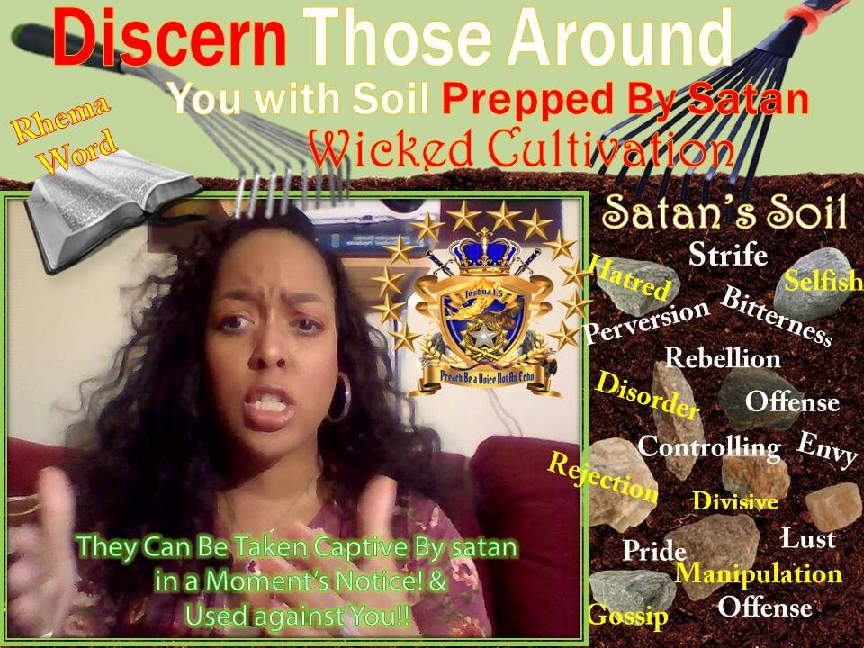 "Wicked Cultivation" Soil of Satan, Discern Those Around with it & Taken Captive At His Will By It