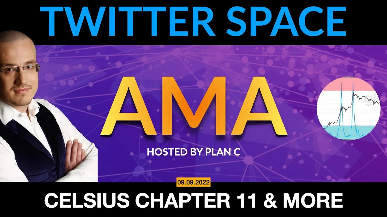 Twitter Space AMA with Simon Dixon & Plan C - Discussing Celsius Chapter 11 and more | 09.09.2022