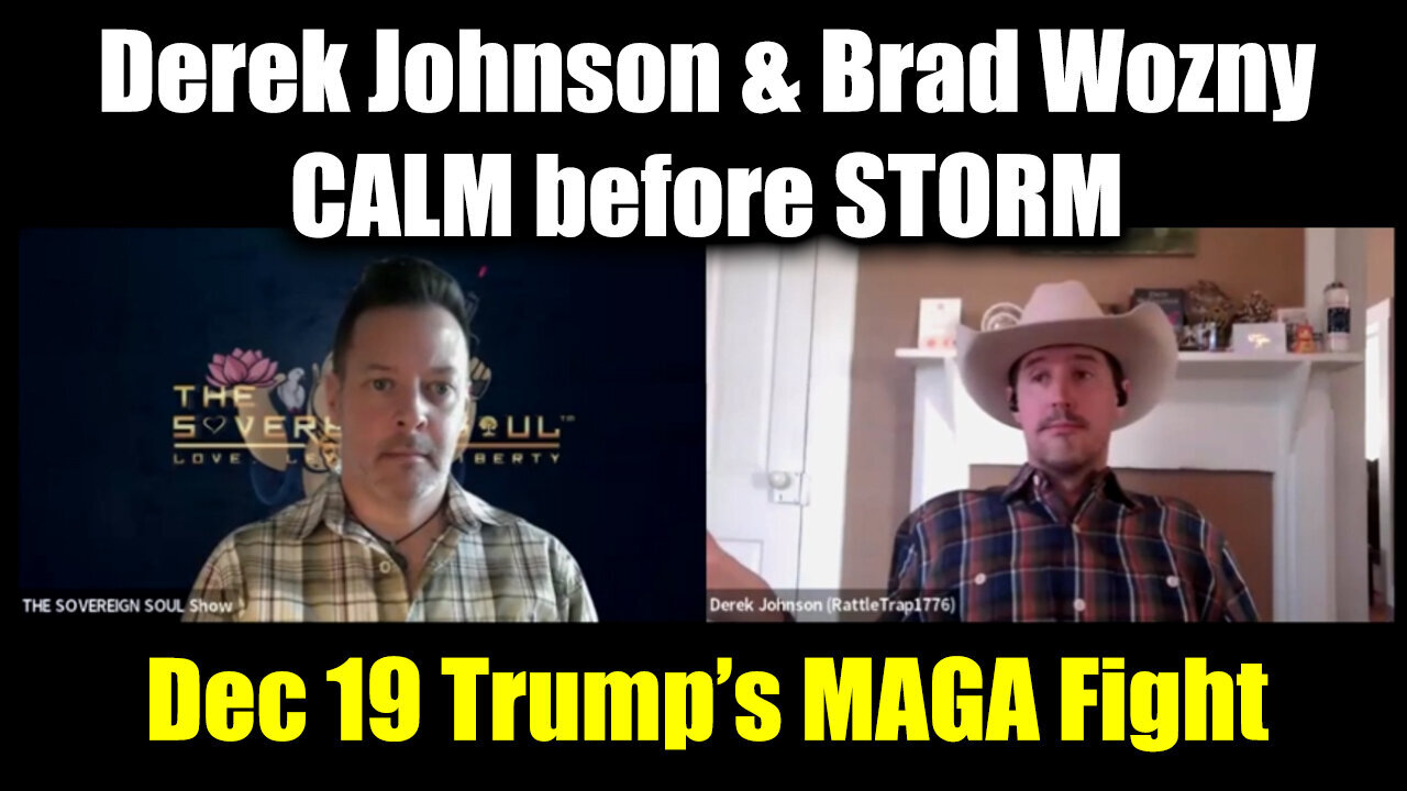 Derek Johnson & Brad Wozny Trump’s MAGA Fight Dec 19 - CALM before STORM