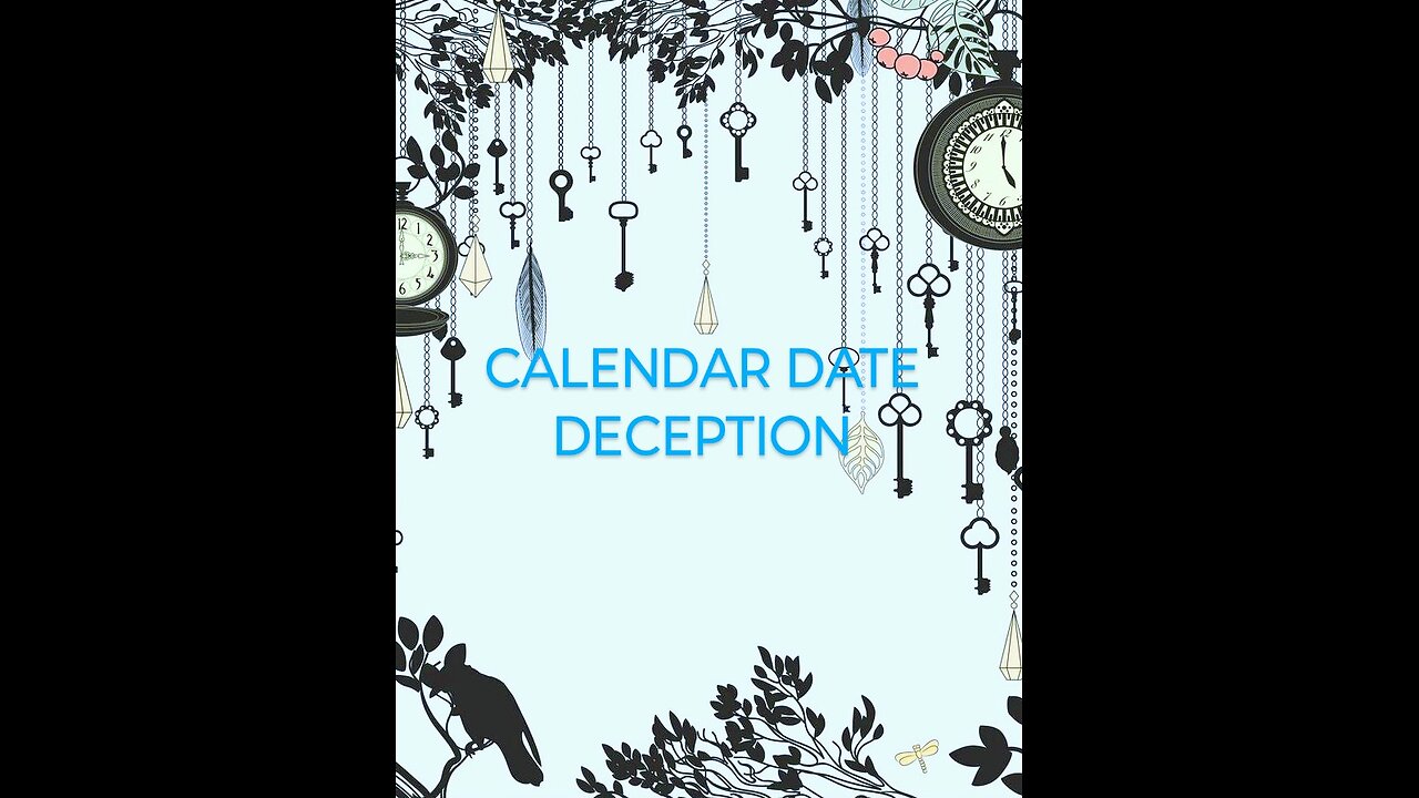 THE DECEPTION OF THE DATE TIME YEAR AND MONTH