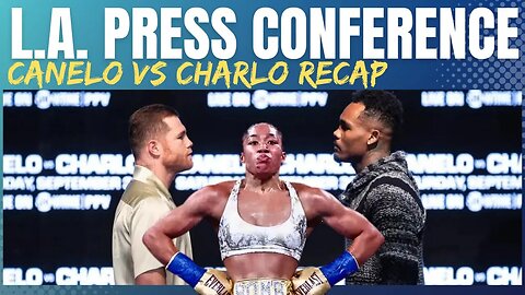 Alycia Baumgardner Test POSITIVE! 📺 Canelo & Charlo Face OFF in Los Angeles Press Conf. RECAP |