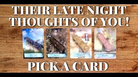 Their Late Night Thoughts of You 🌜Timeless (Pick a Card) 🔮 Love Tarot Reading 🔮 Detailed