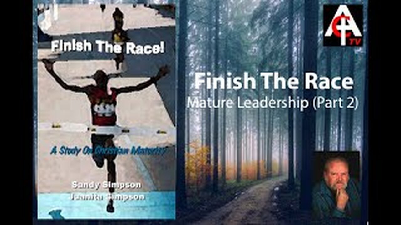 Finish the Race Mature Leadership (Part 2)