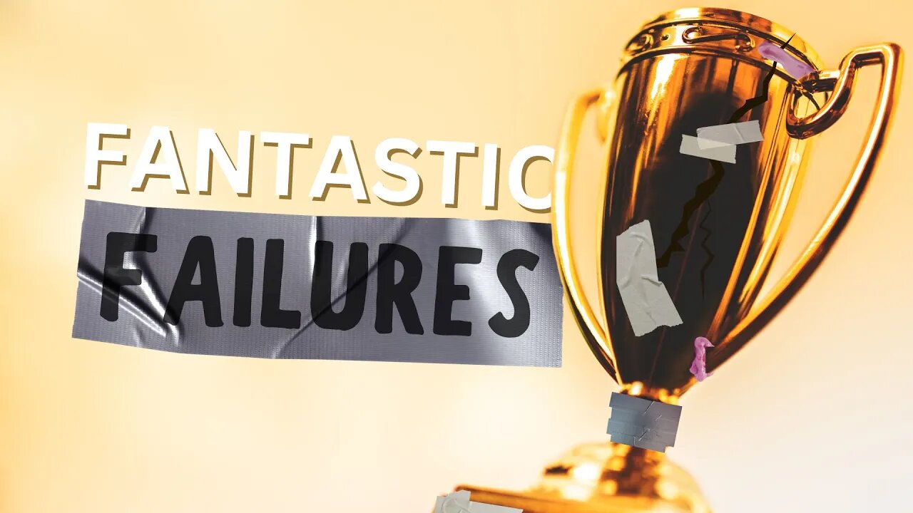 Episode 110 - Fantastic Failures