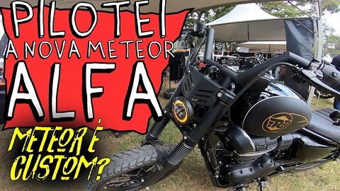 PILOTEI a NOVA METEOR 350 PROJETO ALFA: METEOR é MOTO CUSTOM?