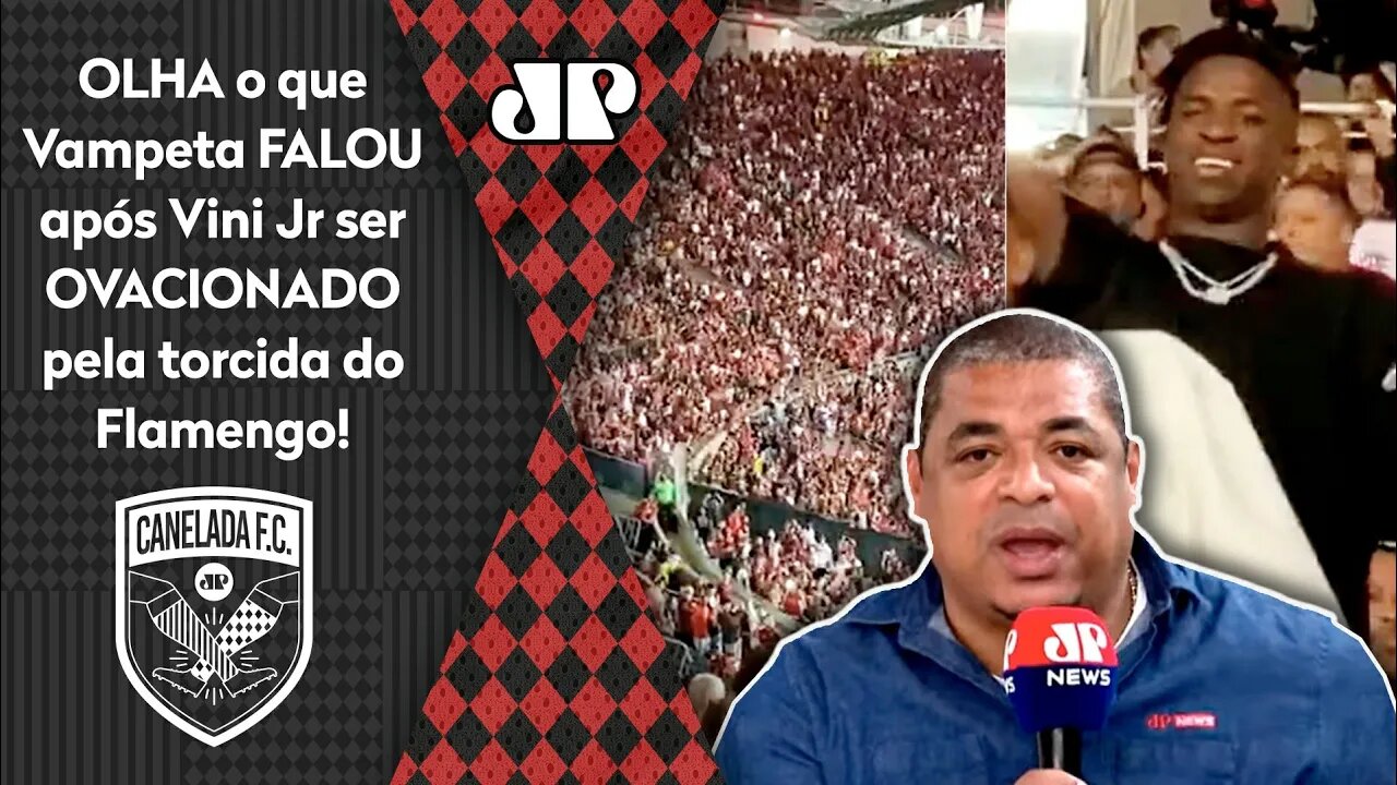 "Eu VI ISSO e DIGO que..." Vinicius Júnior é OVACIONADO pela torcida do Flamengo, e Vampeta É DIRETO