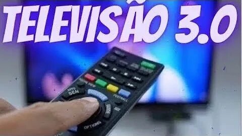 OQUE É TELEVISÃO 3.0 ?