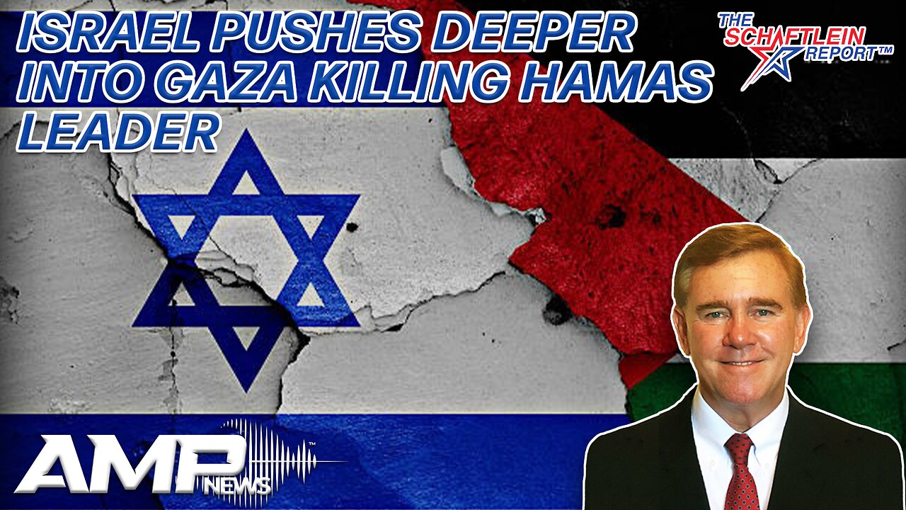 Israel Pushes Deeper into Gaza Killing Hamas Leaders | The Schaftlein Report Ep. 1