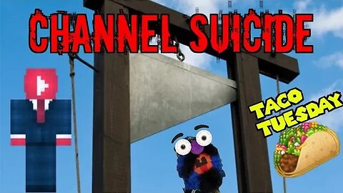 Taco Tuesday | Channel Suicide | Why Some Youtubers Decide to Destroy Thier Own Channels