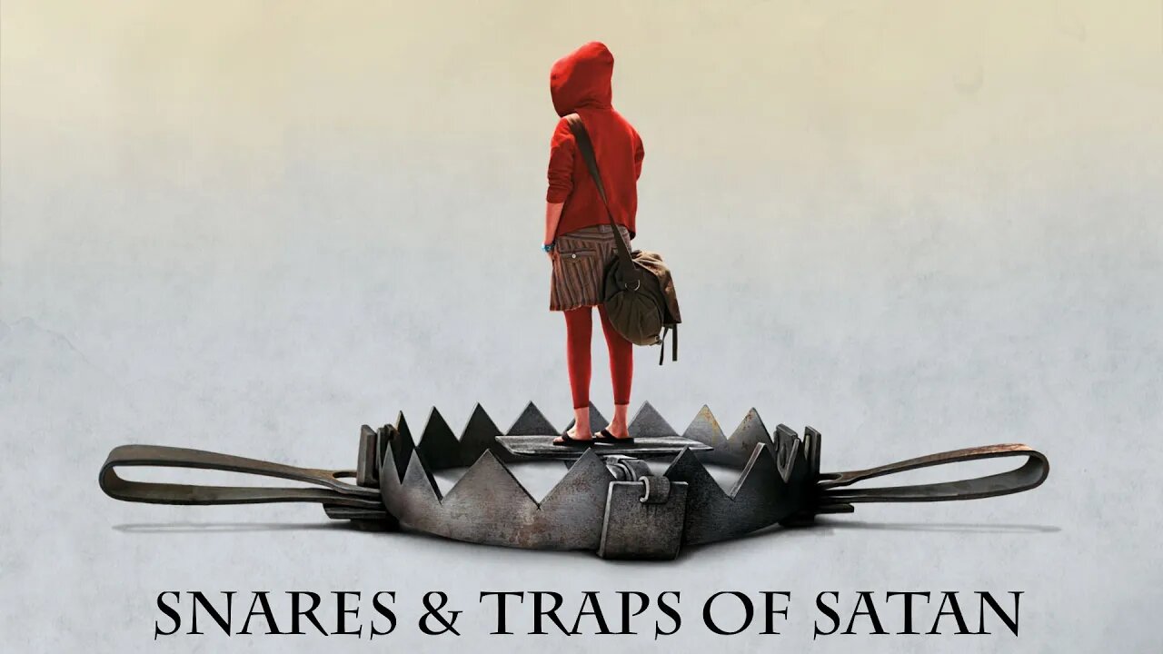 Traps and Snares of satan