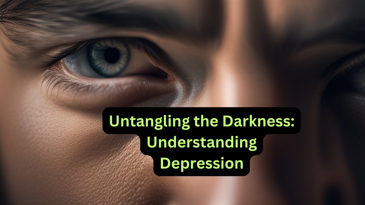 Untangling the Darkness: Understanding Depression