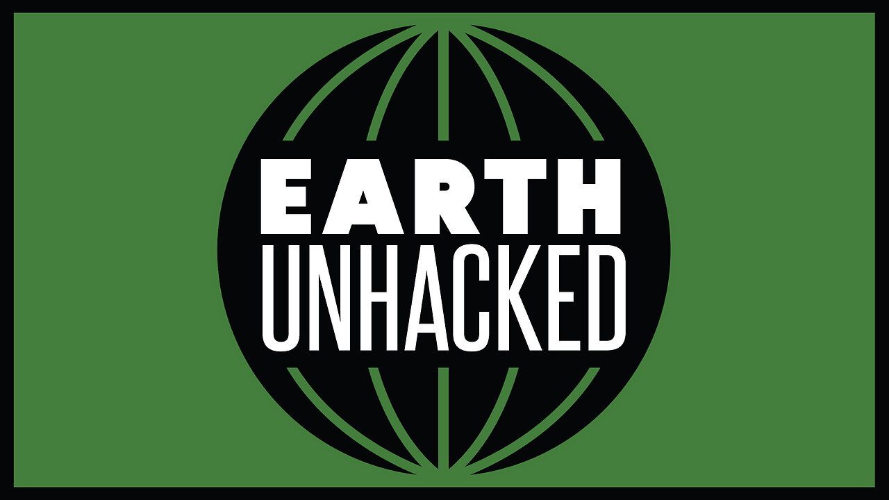 Earth Unhacked - Episode 09 - The Voice of God Weapon
