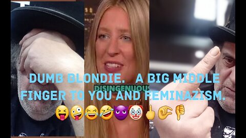 Blonde Feminazi Fails To Dispute Antifeminism. 😝🤪😂🤣😈🤡🖕🤏👎