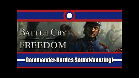 Battle Cry Of Freedom's Commander Mode Sounds Amazing