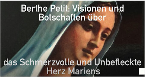 Berthe Petit: Visionen und Botschaften über das Schmerzvolle und Unbefleckte Herz MARIENS