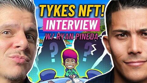 TYKES NFT Interview with RYAN PINEDA (EVERYTHING YOU NEED TO KNOW)