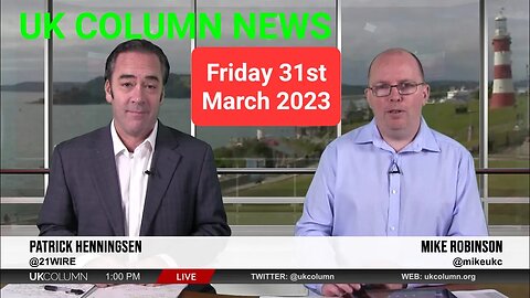 UK COLUMN NEWS - Friday 31st March 2023. (Full Edition).