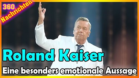 Roland Kaiser: Eine besonders emotionale Aussage