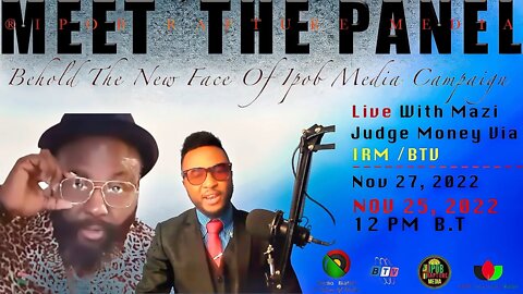 MEET THE PANEL: Ipob New Face Of Media Campaign Start Now! ( EP 27 ) Via IRIM / BTV | Nov 27, 2022