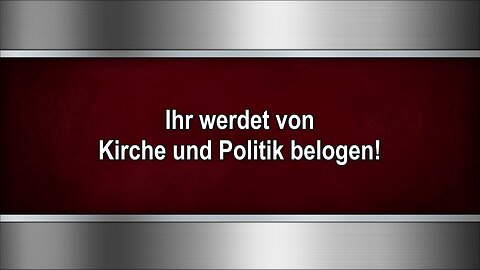 Ihr werdet von Kirche und Politik belogen!