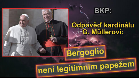 BKP: Odpověď kardinálu G. Müllerovi: Bergoglio není legitimním papežem