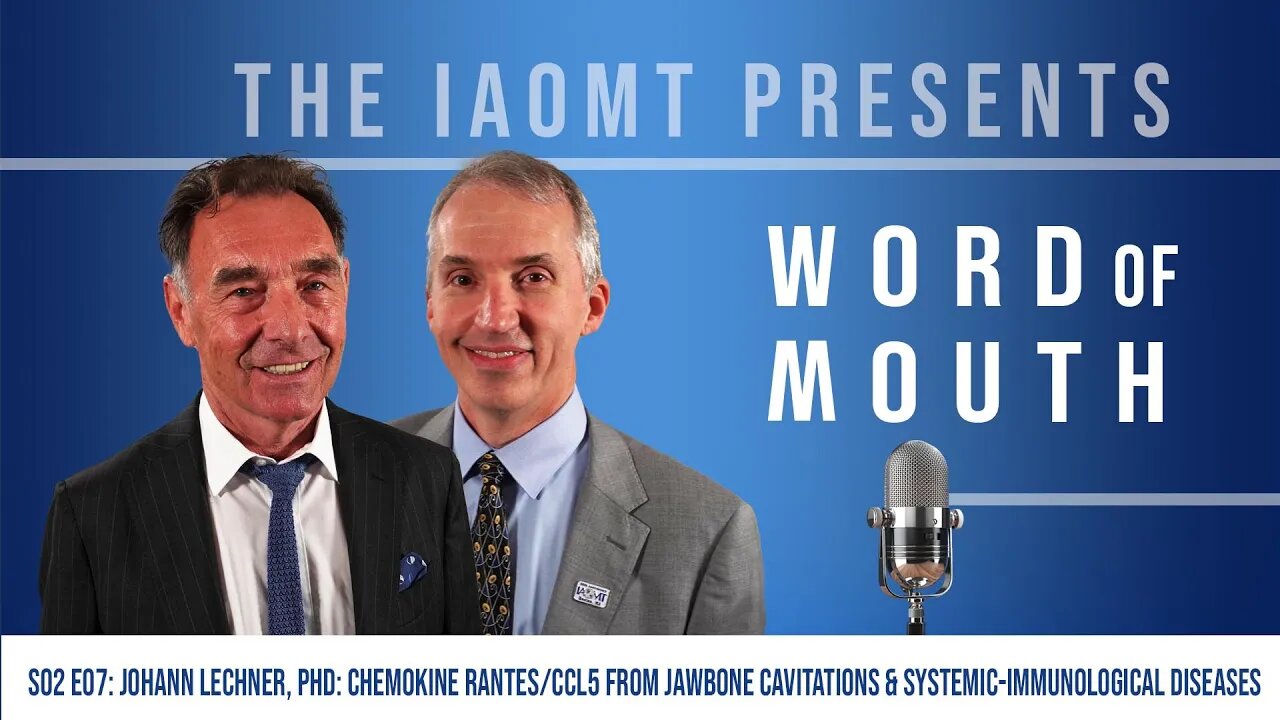 Word of Mouth S02 E07: Johann Lechner, PhD: Chemokine RANTES/CCL5 from Jawbone Cavitations
