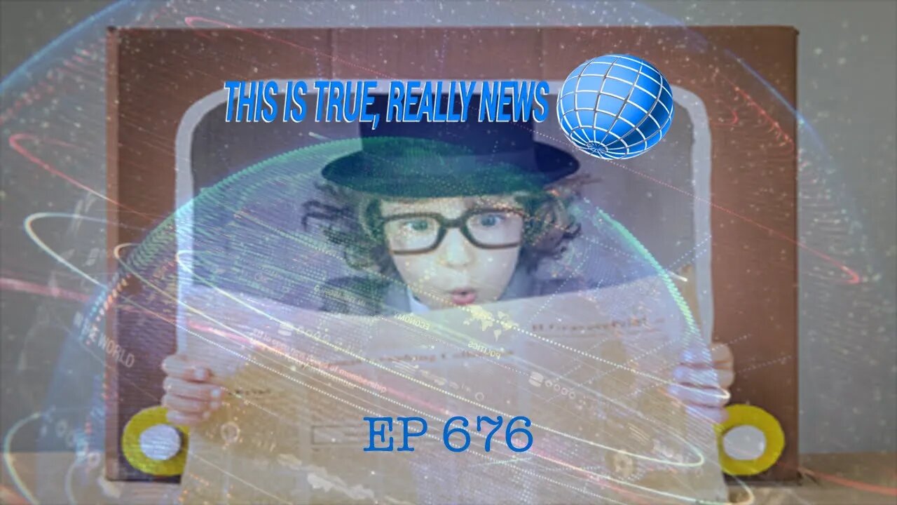 This is True, Really News EP 676