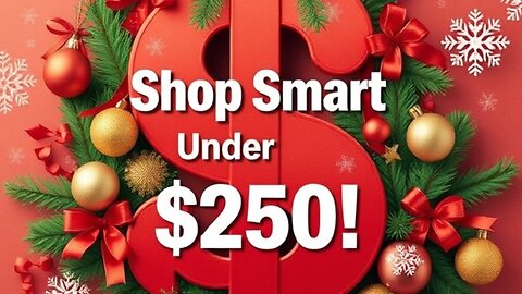 Budgeting for the Holidays: Tips for Shopping Smart Under $250.