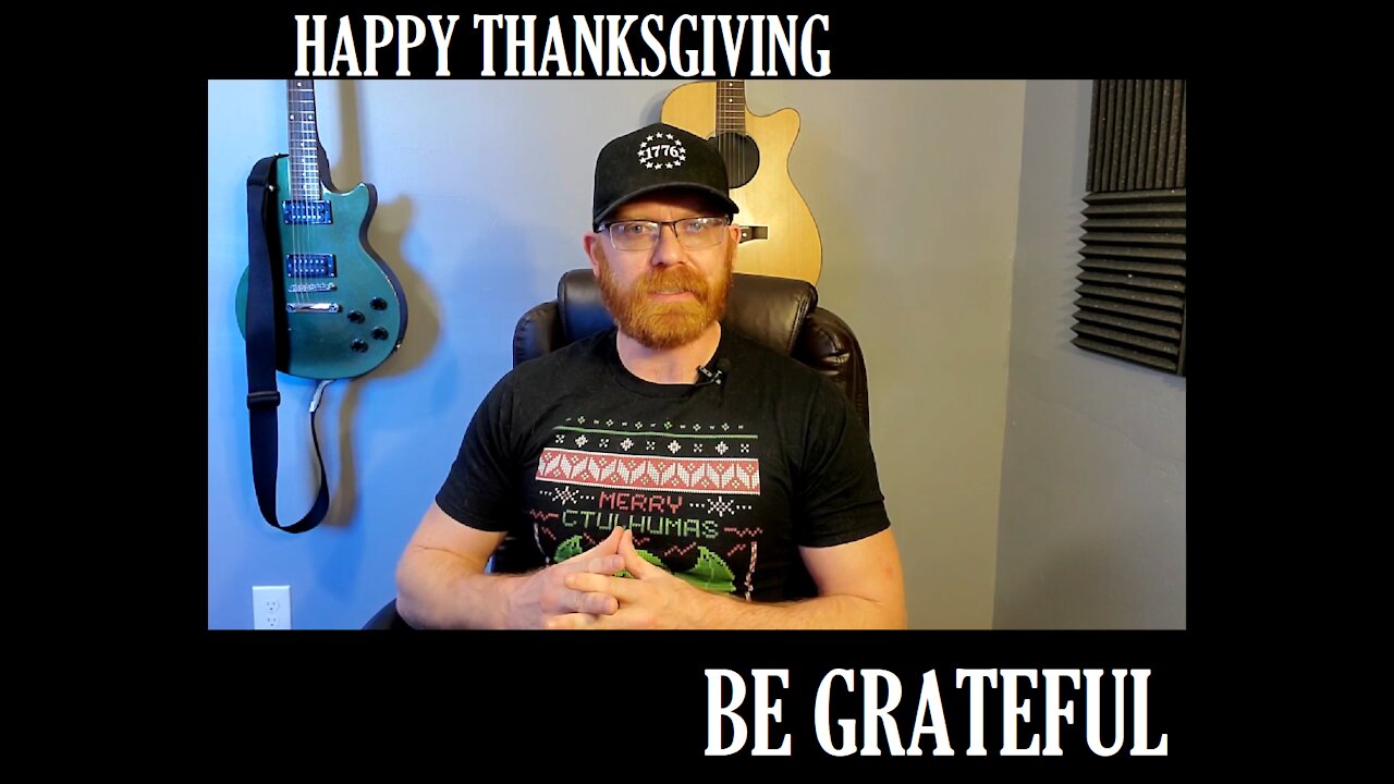 Happy Thanksgiving, Be Grateful