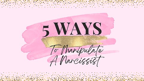 5 Ways To Manipulate A Narcissist