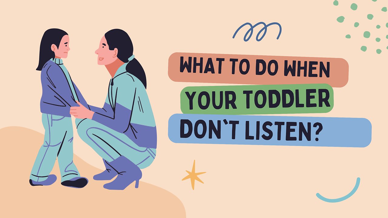 What to do when your toddler don't listen?