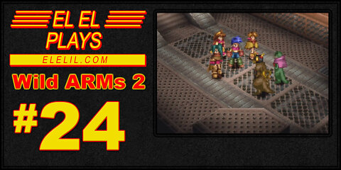 El El Plays Wild ARMs 2 Episode 24: Canon-may-ha-may-HAAAAA