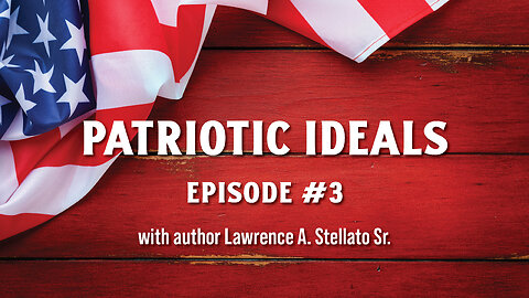 Patriotic Ideals Episode #3