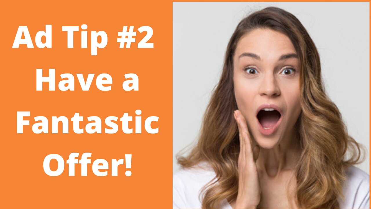 Ad Tip #2 Have a Fanstastic Offer!