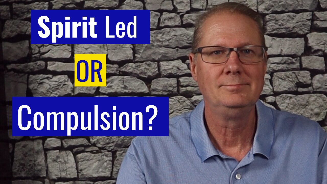 Spirit Led or Compulsion?